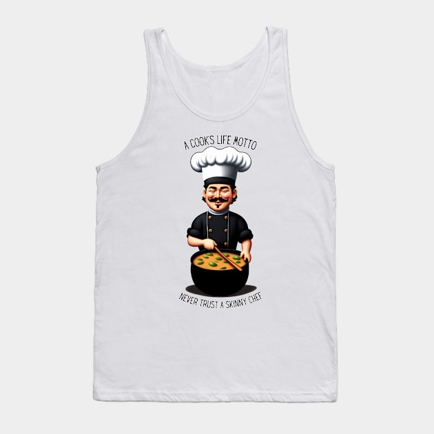 Funny Chef Sayings A cooks life motto Tank Top by amithachapa